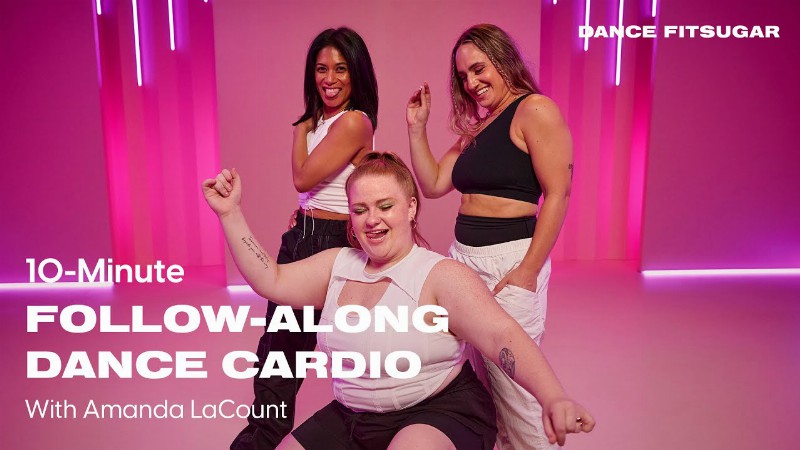 10-minute Follow-along Dance Cardio With Amanda Lacount : Popsugar Fitness