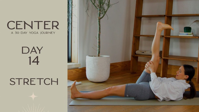 Center - Day 14 - Stretch  :  Yoga With Adriene
